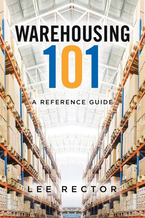 Warehousing 101: A Reference Guide (Paperback)