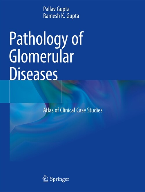 Pathology of Glomerular Diseases: Atlas of Clinical Case Studies (Paperback, 2022)