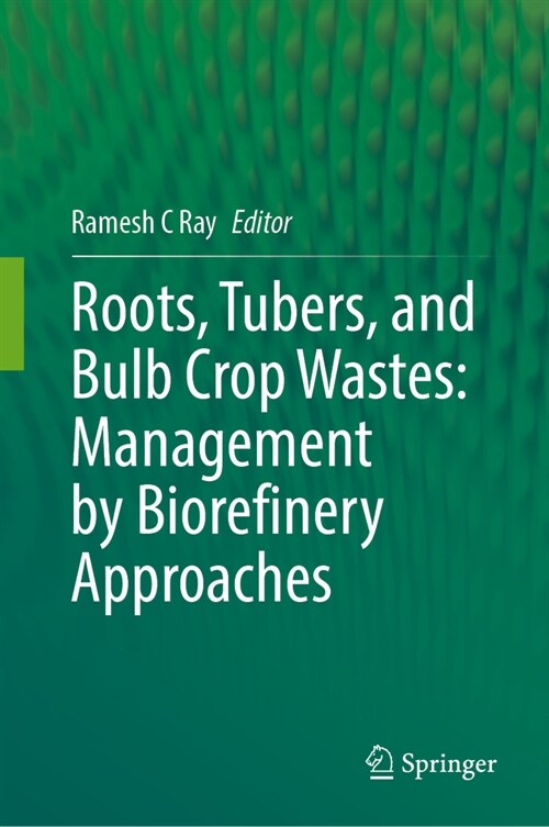 Roots, Tubers, and Bulb Crop Wastes: Management by Biorefinery Approaches (Hardcover, 2024)