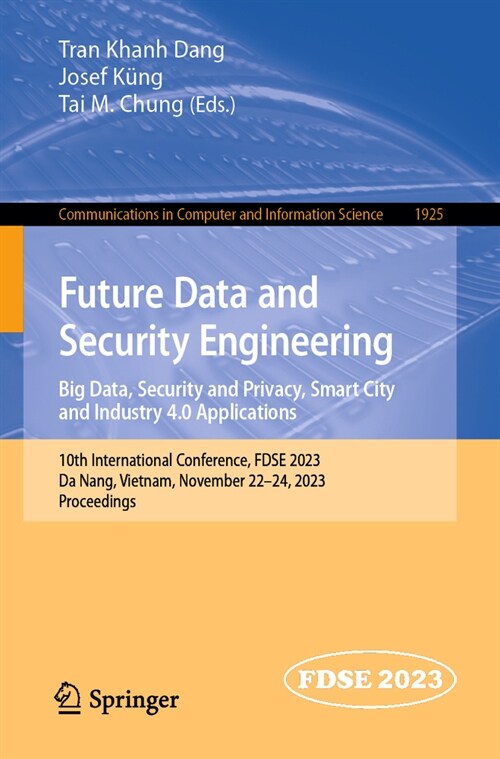 Future Data and Security Engineering. Big Data, Security and Privacy, Smart City and Industry 4.0 Applications: 10th International Conference, Fdse 20 (Paperback, 2023)