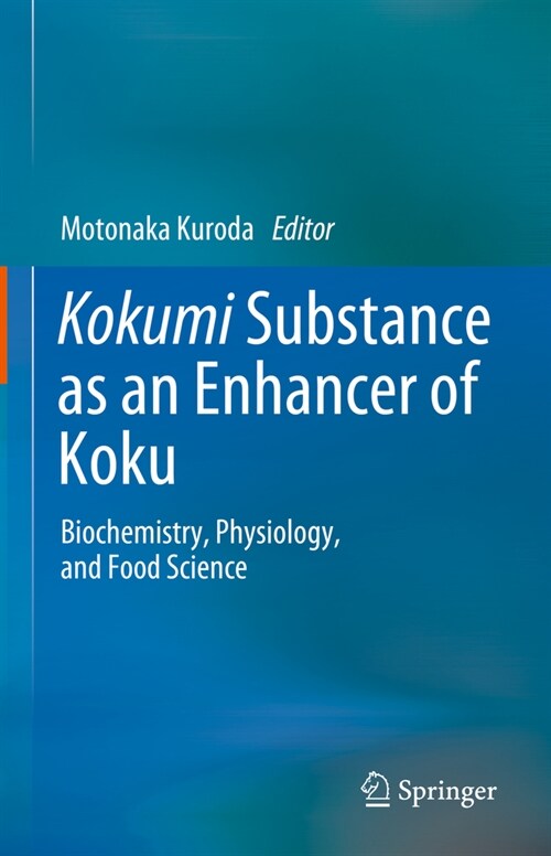 Kokumi Substance as an Enhancer of Koku: Biochemistry, Physiology, and Food Science (Hardcover, 2024)