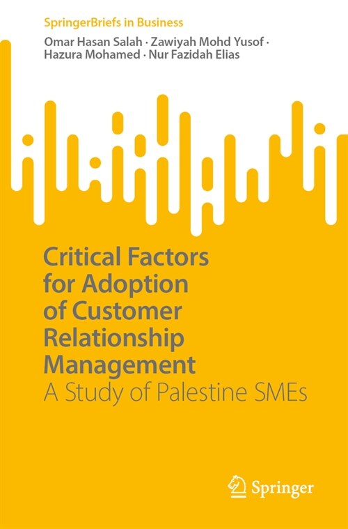 Critical Factors for Adoption of Customer Relationship Management: A Study of Palestine Smes (Paperback, 2023)