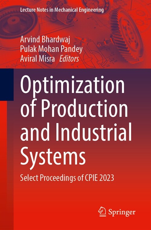 Optimization of Production and Industrial Systems: Select Proceedings of Cpie 2023 (Paperback, 2024)