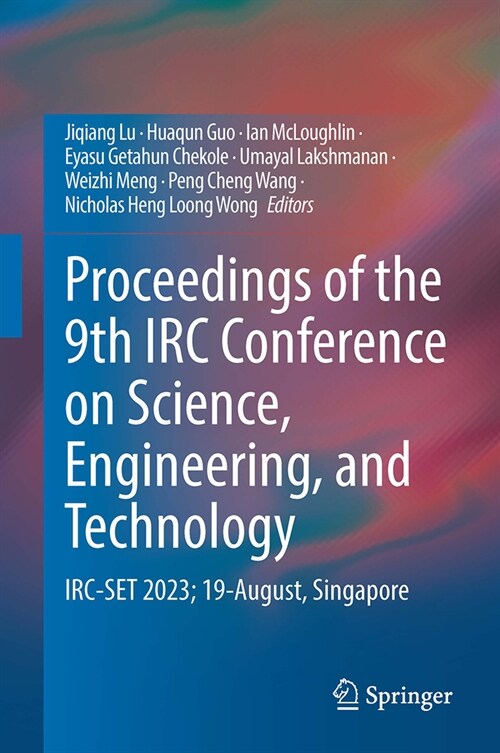 Proceedings of the 9th IRC Conference on Science, Engineering, and Technology: Irc-Set 2023; 19-August, Singapore (Hardcover, 2023)