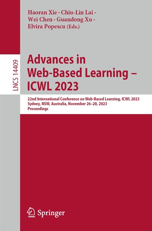 Advances in Web-Based Learning - Icwl 2023: 22nd International Conference, Icwl 2023, Sydney, Nsw, Australia, November 26-28, 2023, Proceedings (Paperback, 2023)