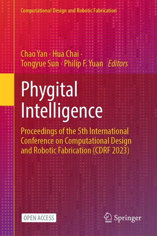 Phygital Intelligence: Proceedings of the 5th International Conference on Computational Design and Robotic Fabrication (Cdrf 2023) (Hardcover, 2024)