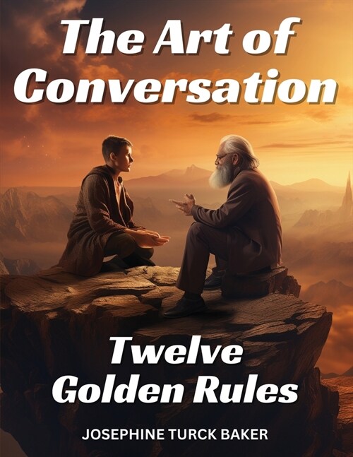 The Art of Conversation: Twelve Golden Rules (Paperback)