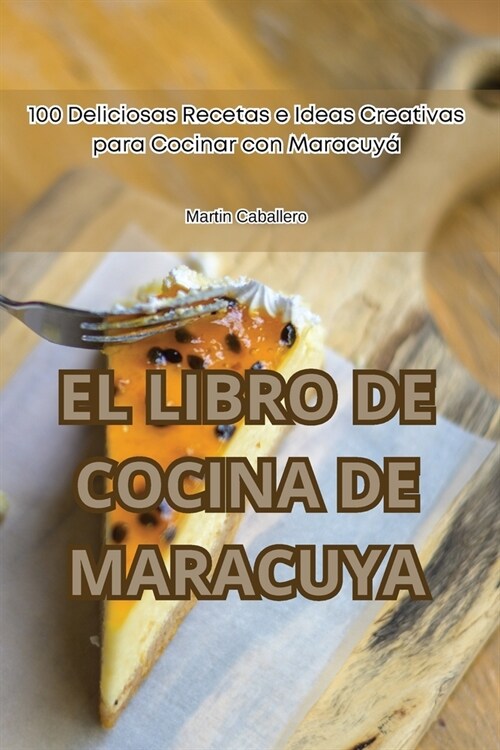 El Libro de Cocina de Maracuya (Paperback)
