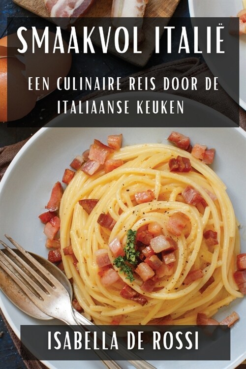 Smaakvol Itali? Een Culinaire Reis door de Italiaanse Keuken (Paperback)
