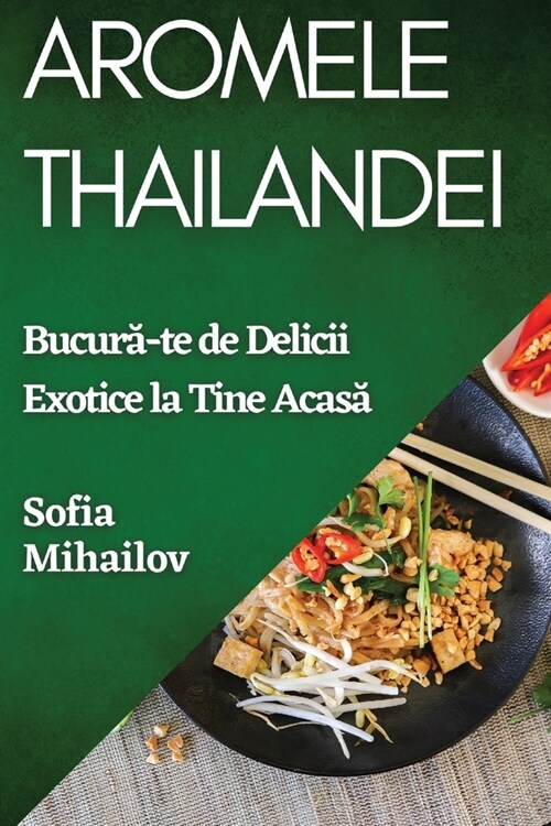 Aromele Thailandei: Bucură-te de Delicii Exotice la Tine Acasă (Paperback)