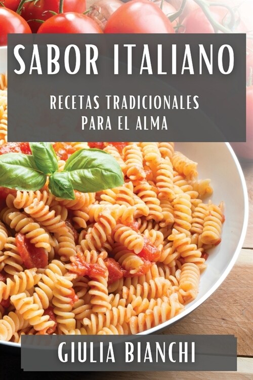 Sabor Italiano: Recetas Tradicionales para el Alma (Paperback)