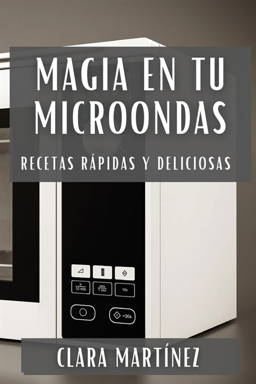 Magia en tu Microondas: Recetas R?idas y Deliciosas (Paperback)
