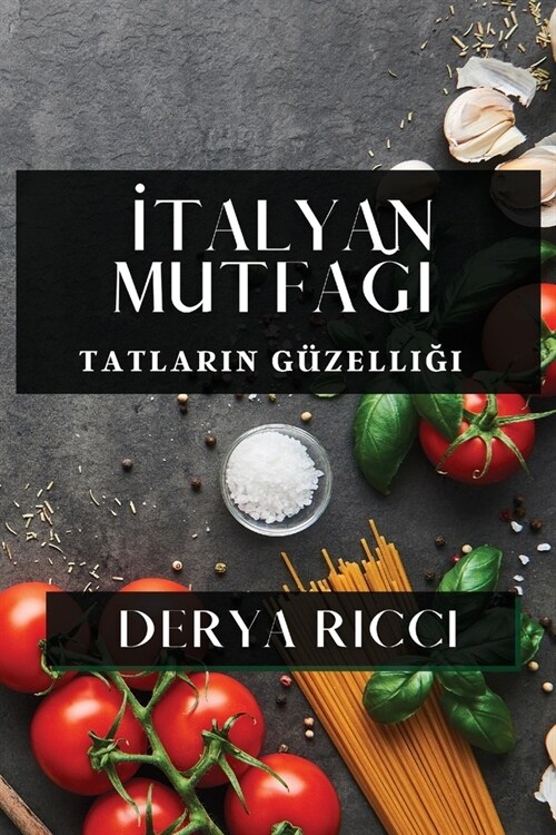 İtalyan Mutfağı: Tatların G?elliği (Paperback)