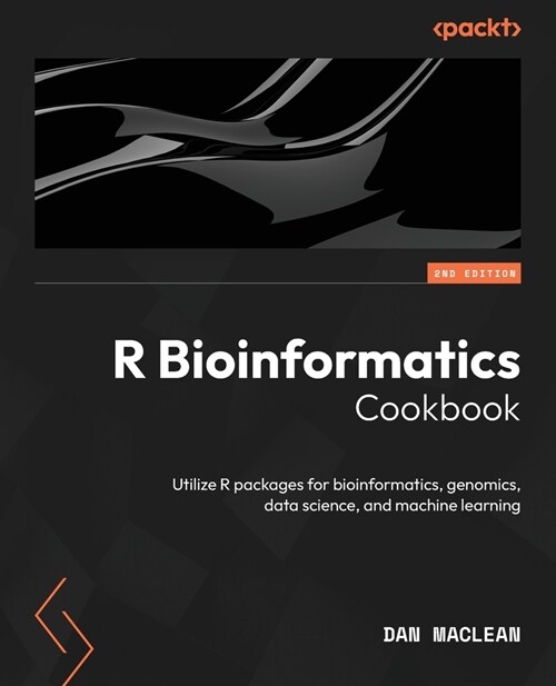 R Bioinformatics Cookbook - Second Edition: Utilize R packages for bioinformatics, genomics, data science, and machine learning (Paperback, 2)