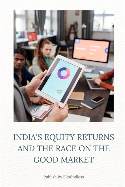 Indias Equity Returns and the Race on the Good Market (Paperback)