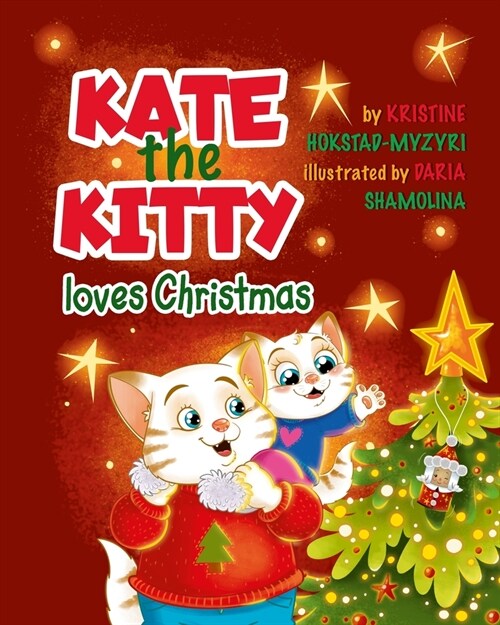 Kate the Kitty Loves Christmas: Childrens Story and Activity Book (Kate the Kitty Series Book 4) (Paperback)