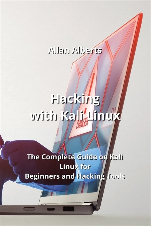 Hacking with Kali Linux: The Complete Guide on Kali Linux for Beginners and Hacking Tools (Paperback)