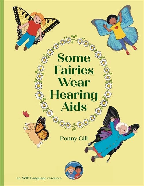 Some Fairies Wear Hearing Aids: a magical story for children with hearing aids or cochlear implants, their friends, classmates and families (Paperback)