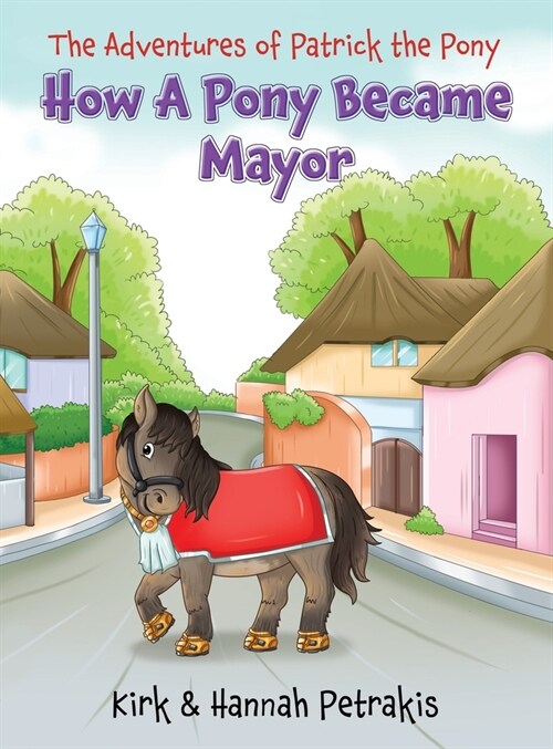 How A Pony Became Mayor (Hardcover)