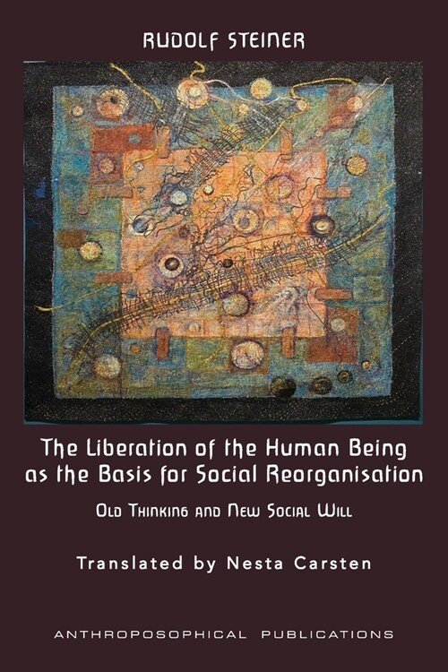 The Liberation of the Human Being as the Basis for Social Reorganisation: Old Thinking and New Social Will (Paperback)