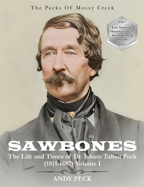 Sawbones: The Life and Times of Dr. Isham Talbot Peck (1811-1887): Volume I (Paperback)