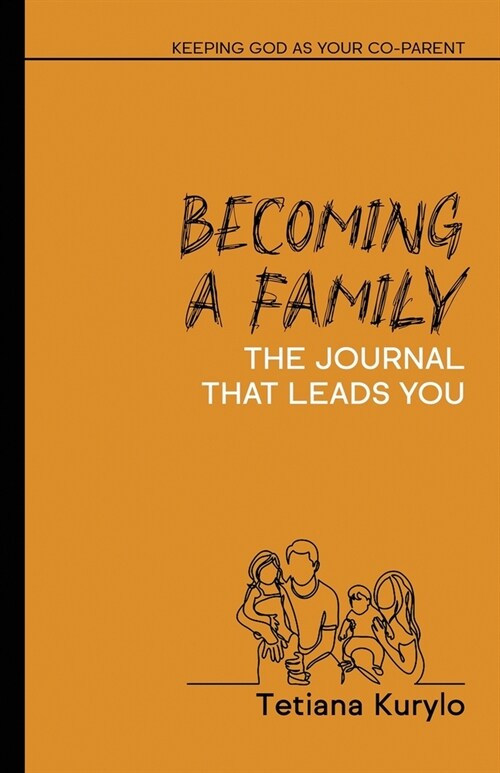Becoming a Family: Keeping God as your Co-parent (Paperback)