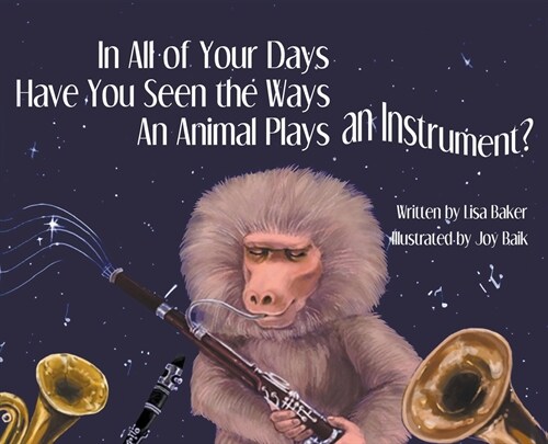 In All of Your Days Have You Seen the Ways an Animal Plays an Instrument? (Hardcover, 2, In All of Your)
