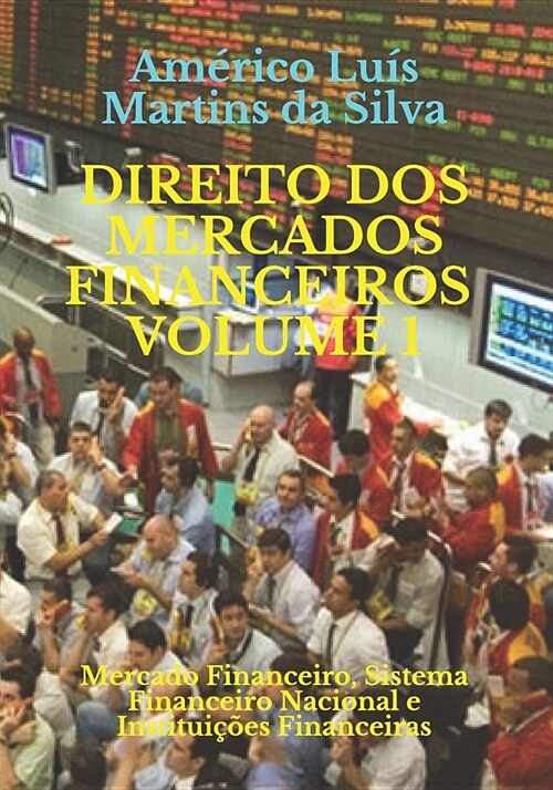 Direito DOS Mercados Financeiros - Volume 1: Mercado Financeiro, Sistema Financeiro Nacional e Institui寤es Financeiras (Paperback)