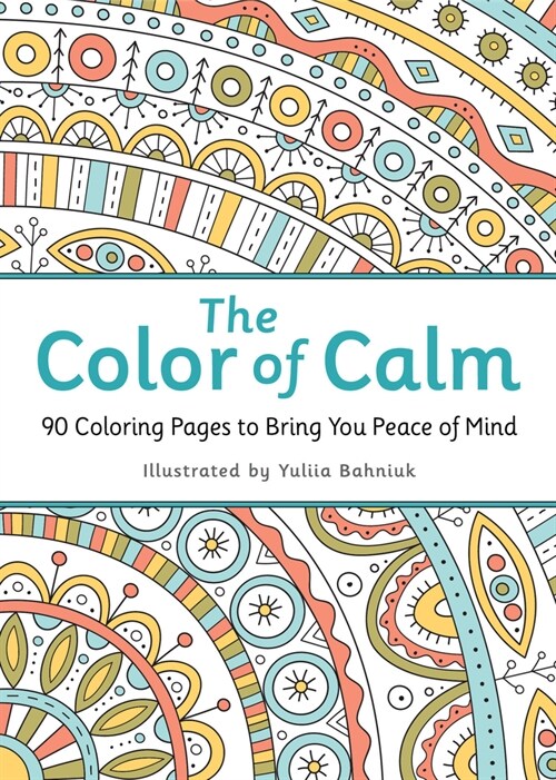 The Color of Calm: 90 Coloring Pages to Bring You Peace of Mind (Paperback)