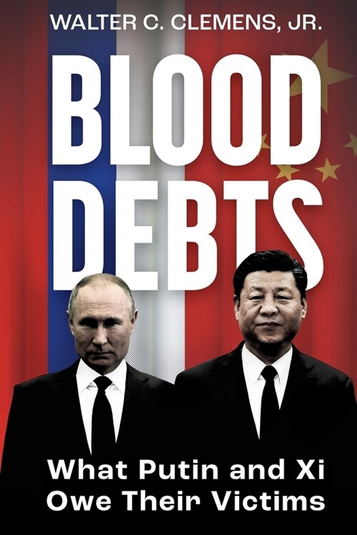 Blood Debts: What Do Putin and Xi Owe Their Victims? (Paperback)