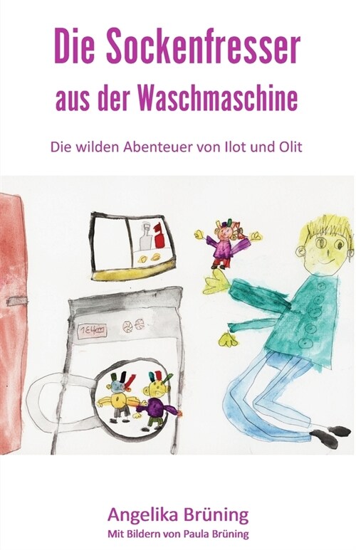 Die Sockenfresser aus der Waschmaschine: Die wilden Abenteuer von Ilot und Olit (Paperback)