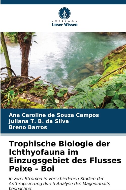 Trophische Biologie der Ichthyofauna im Einzugsgebiet des Flusses Peixe - Boi (Paperback)