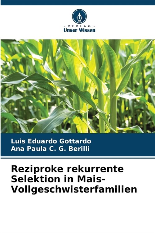 Reziproke rekurrente Selektion in Mais-Vollgeschwisterfamilien (Paperback)