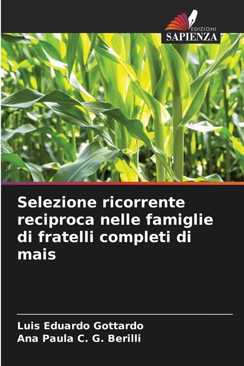 Selezione ricorrente reciproca nelle famiglie di fratelli completi di mais (Paperback)