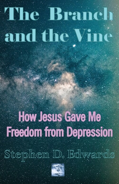 The Branch and the Vine: How Jesus Gave Me Freedom from Depression (Paperback, 2)