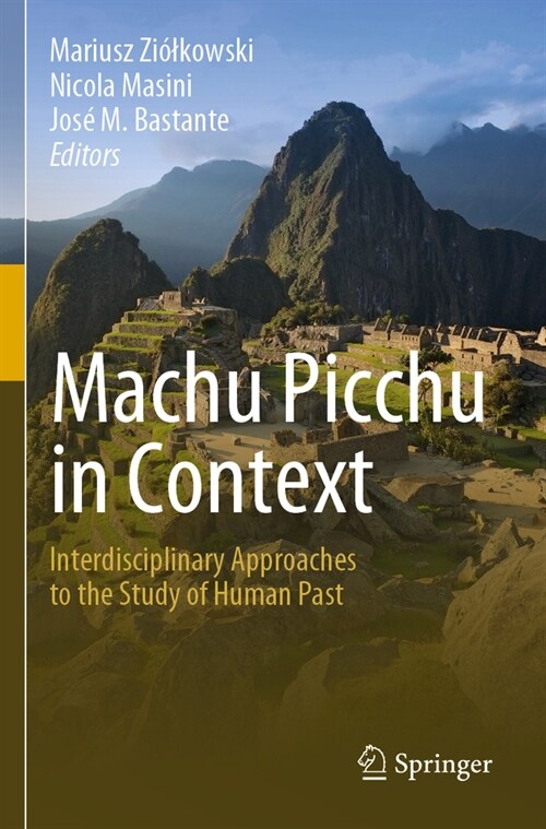 Machu Picchu in Context: Interdisciplinary Approaches to the Study of Human Past (Paperback, 2022)
