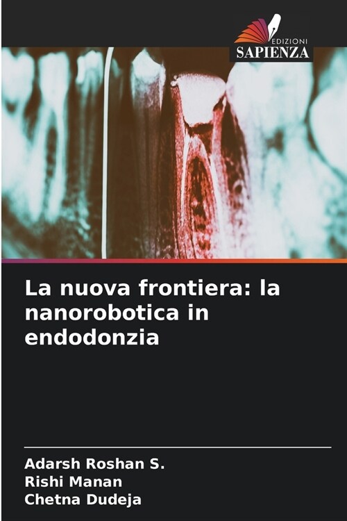 La nuova frontiera: la nanorobotica in endodonzia (Paperback)