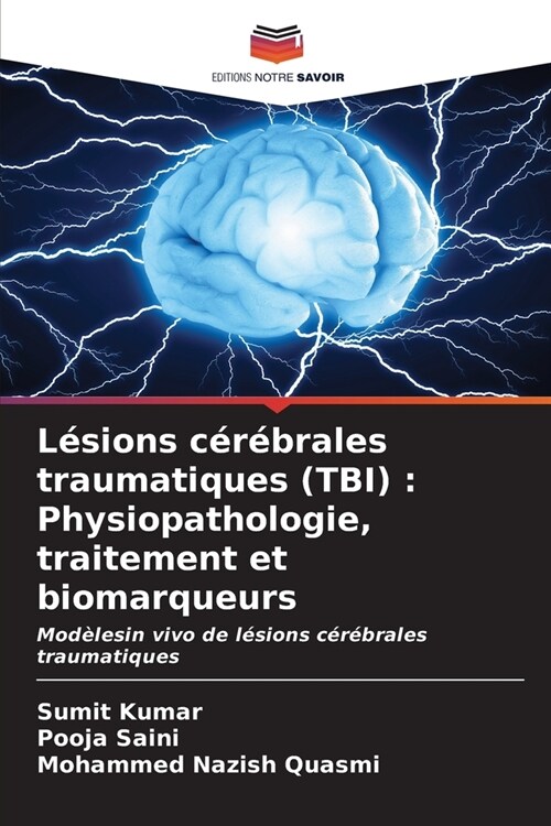 L?ions c??rales traumatiques (TBI): Physiopathologie, traitement et biomarqueurs (Paperback)