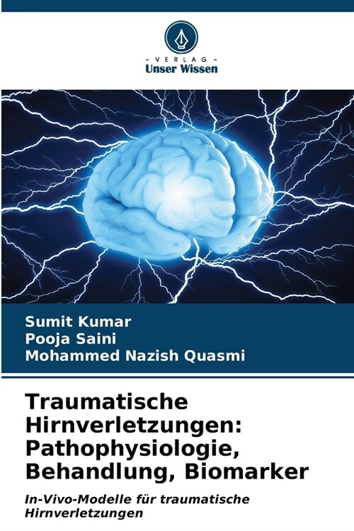 Traumatische Hirnverletzungen: Pathophysiologie, Behandlung, Biomarker (Paperback)