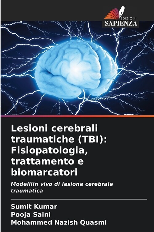 Lesioni cerebrali traumatiche (TBI): Fisiopatologia, trattamento e biomarcatori (Paperback)