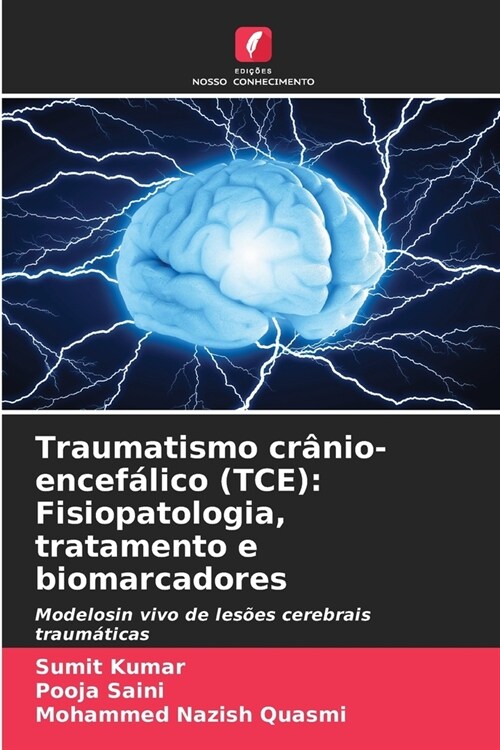 Traumatismo cr?io-encef?ico (TCE): Fisiopatologia, tratamento e biomarcadores (Paperback)