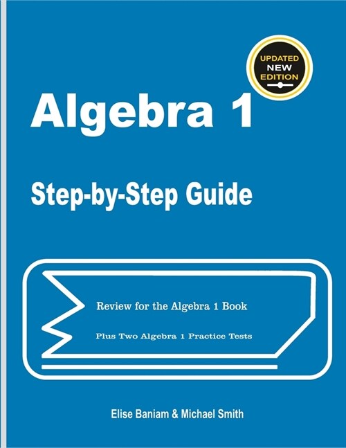 Algebra 1 Step-by-Step Guide: Review for Algebra 1 Book Plus Two Algebra 1 Practice Tests (Paperback)