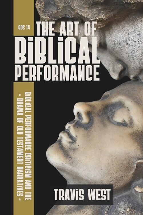 The Art of Biblical Performance: Biblical Performance and the Drama of Old Testament Narratives (Paperback)