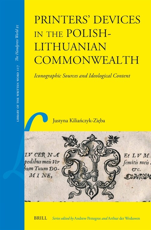 Printers Devices in the Polish-Lithuanian Commonwealth: Iconographic Sources and Ideological Content (Hardcover)