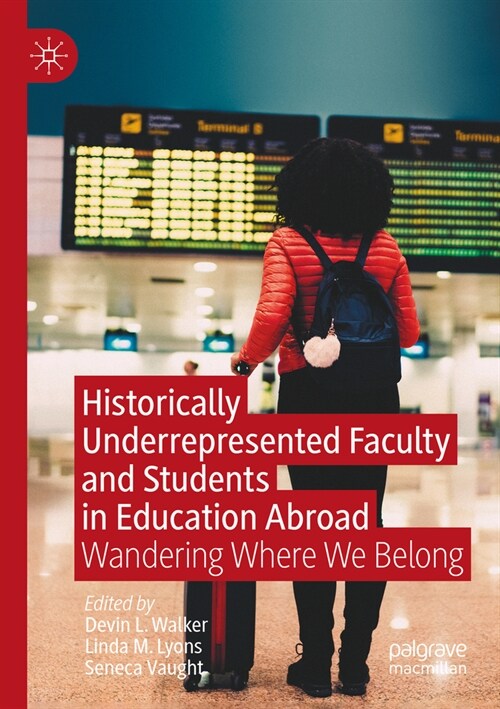 Historically Underrepresented Faculty and Students in Education Abroad: Wandering Where We Belong (Paperback, 2022)