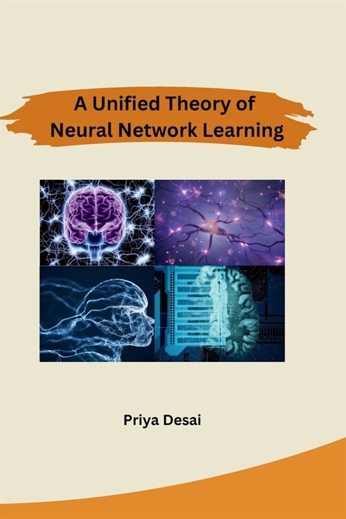 A Unified Theory of Neural Network Learning (Paperback)