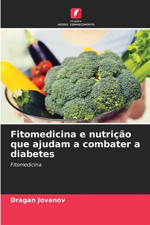 Fitomedicina e nutri豫o que ajudam a combater a diabetes (Paperback)