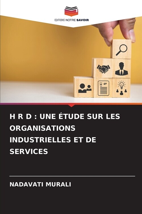 H R D: Une ?ude Sur Les Organisations Industrielles Et de Services (Paperback)