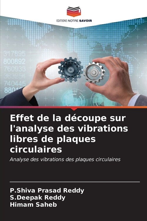 Effet de la d?oupe sur lanalyse des vibrations libres de plaques circulaires (Paperback)