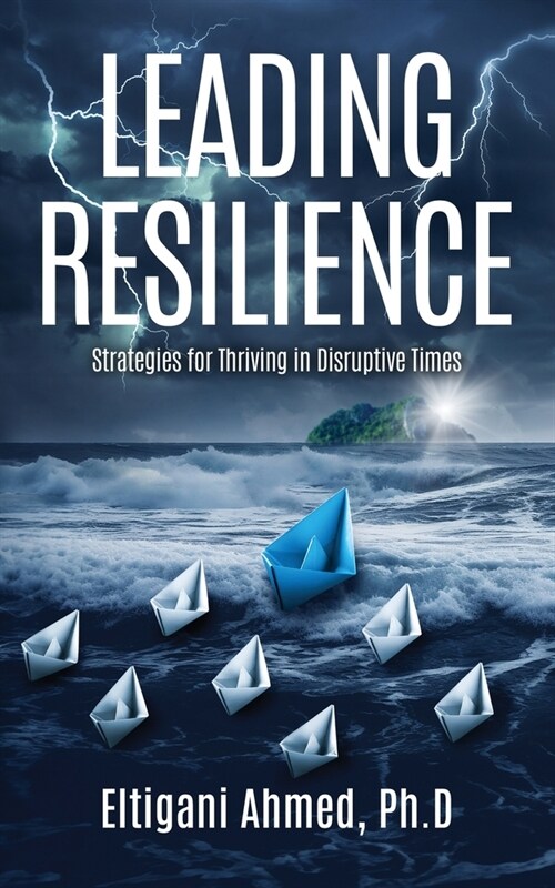 Leading Resilience: Strategies for Thriving in Disruptive Times (Paperback)